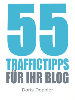 cover image of 55 Traffictipps für Ihr Blog (mehr Besucher gewinnen durch Blogmarketing)